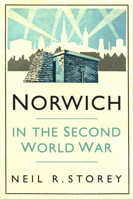 Book Cover for Norwich in the Second World War by Storey, Neil R