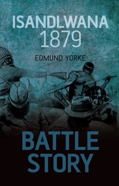 Book Cover for Battle Story: Isandlwana 1879 by Edmund Yorke