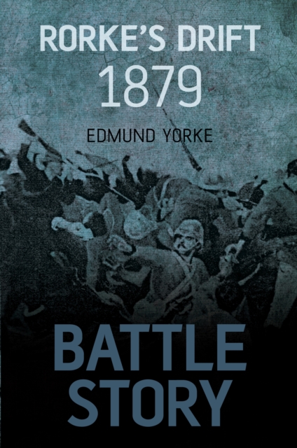 Book Cover for Battle Story: Rorke's Drift 1879 by Edmund Yorke