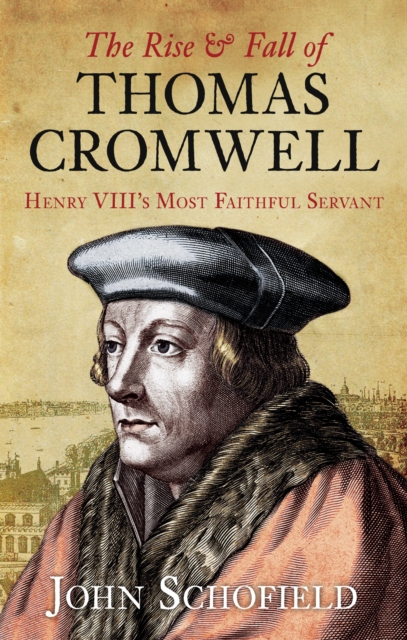 Book Cover for Rise and Fall of Thomas Cromwell by John Schofield