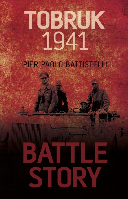 Book Cover for Battle Story: Tobruk 1941 by Battistelli, Pier Paolo