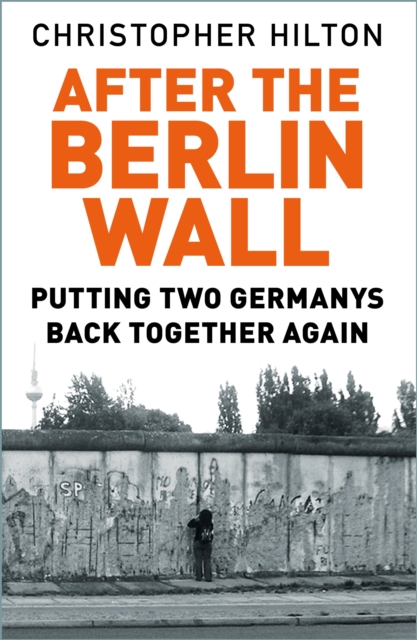 Book Cover for After the Berlin Wall by Christopher Hilton