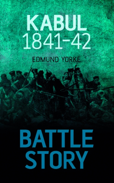 Book Cover for Battle Story: Kabul 1841-42 by Edmund Yorke