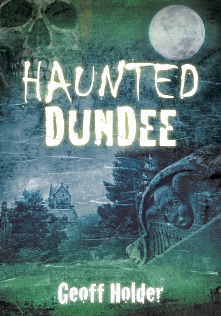 Book Cover for Haunted Dundee by Geoff Holder