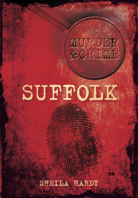 Book Cover for Murder and Crime Suffolk by Sheila Hardy