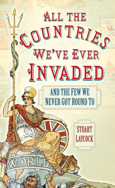 Book Cover for All the Countries We've Ever Invaded by Stuart Laycock