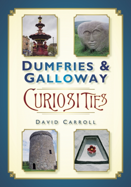 Book Cover for Dumfries and Galloway Curiosities by David Carroll
