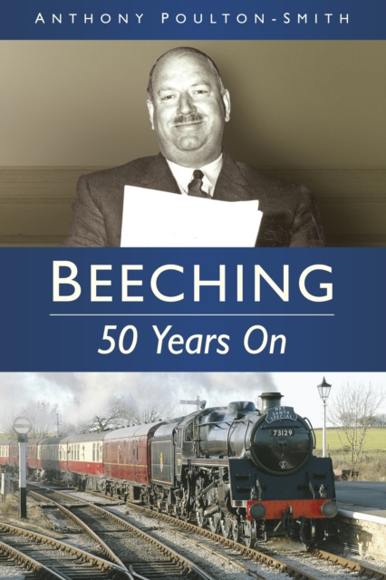 Book Cover for Beeching: 50 Years On by Anthony Poulton-Smith