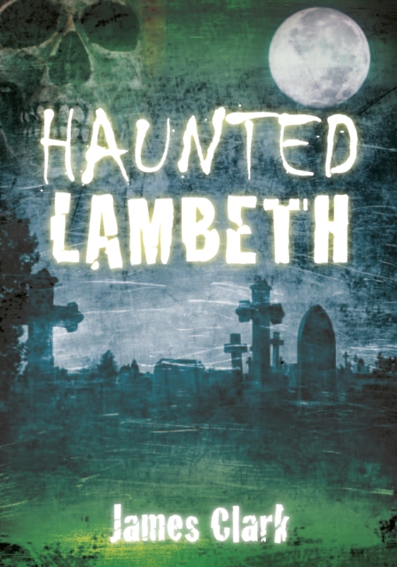 Book Cover for Haunted Lambeth by James Clark