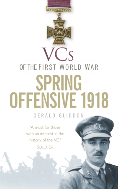 Book Cover for VCs of the First World War: Spring Offensive 1918 by Gerald Gliddon