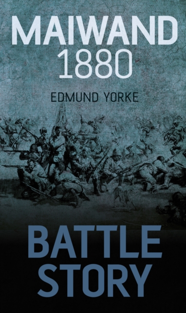 Book Cover for Battle Story: Maiwand 1880 by Edmund Yorke