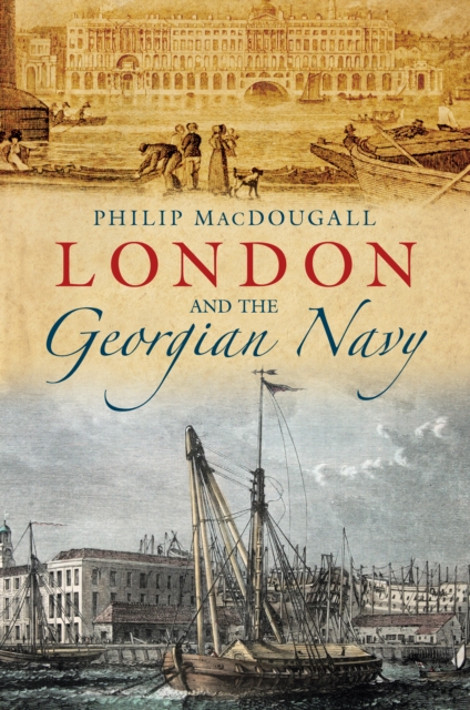 Book Cover for London and the Georgian Navy by Philip Macdougall