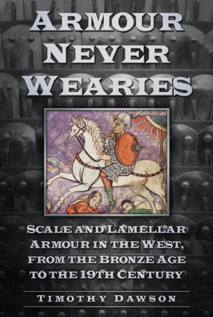 Book Cover for Armour Never Wearies by Timothy Dawson