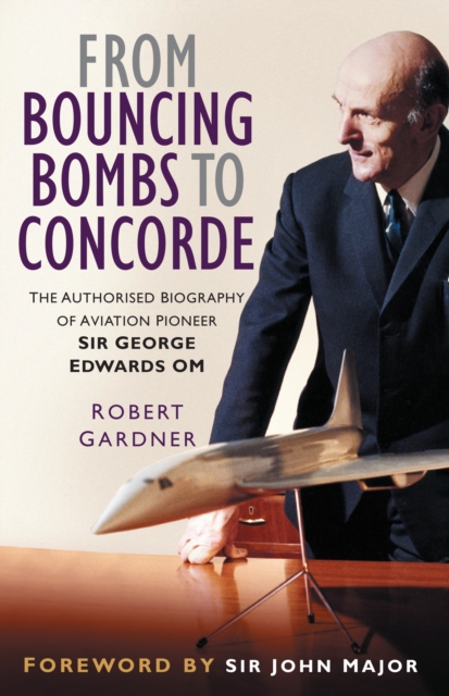 Book Cover for From Bouncing Bombs to Concorde by Robert Gardner