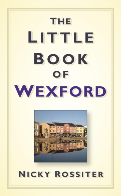 Book Cover for Little Book of Wexford by Nicky Rossiter