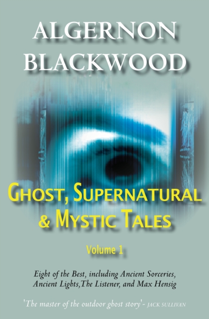 Book Cover for Ghost, Supernatural & Mystic Tales Vol 1 by Algernon Blackwood