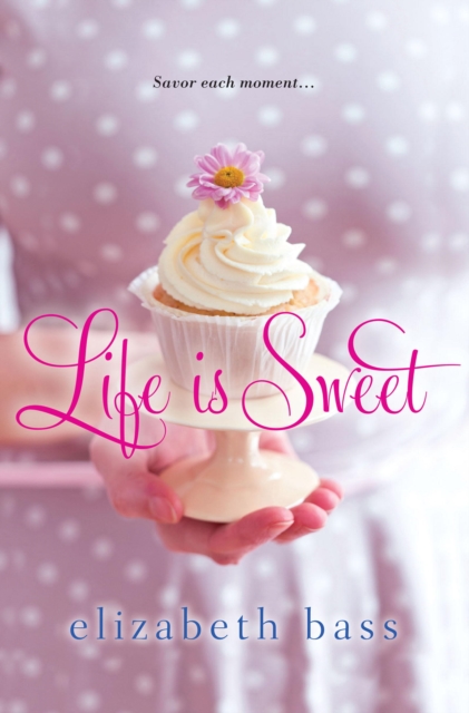 Book Cover for Life is Sweet by Elizabeth Bass