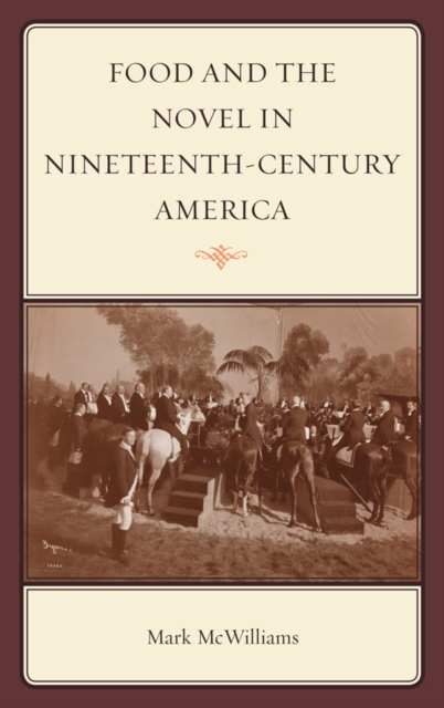 Book Cover for Food and the Novel in Nineteenth-Century America by Mark McWilliams