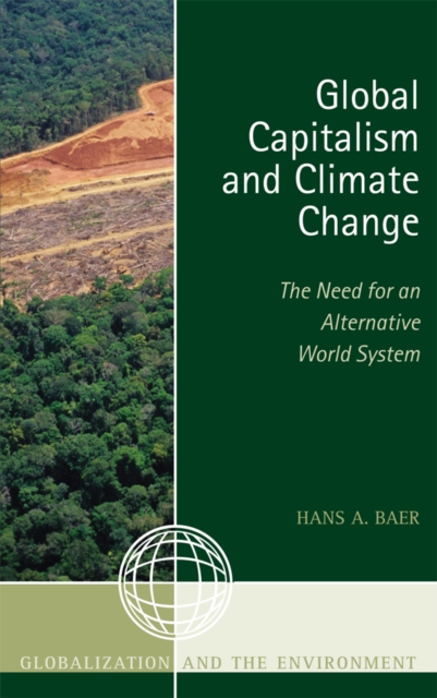 Book Cover for Global Capitalism and Climate Change: The Need for an Alternative World System by Hans A. Baer