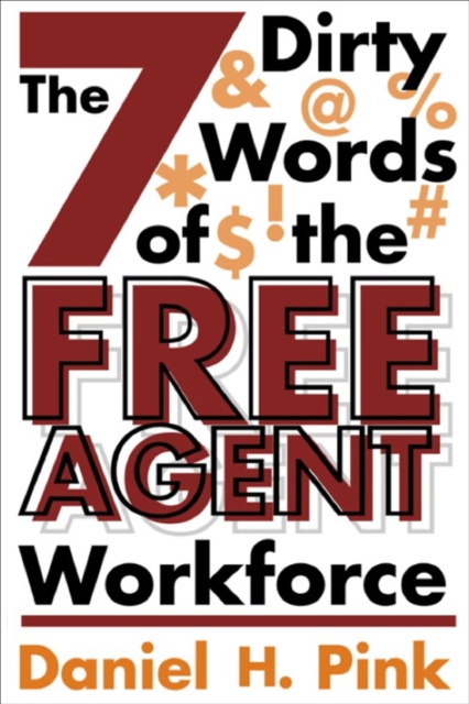 Book Cover for 7 Dirty Words of the Free Agent Workforce by Daniel H. Pink