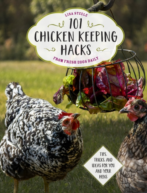 Book Cover for 101 Chicken Keeping Hacks from Fresh Eggs Daily by Steele, Lisa