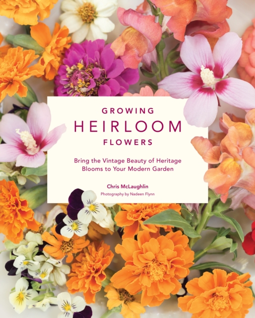 Book Cover for Growing Heirloom Flowers by Chris McLaughlin