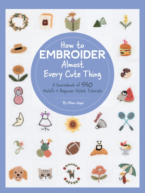 Book Cover for How to Embroider Almost Every Cute Thing by Vogue, Nihon