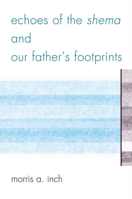 Book Cover for Echoes of the Shema and Our Father's Footprints by Morris A. Inch