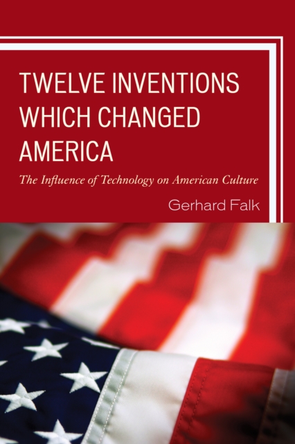 Book Cover for Twelve Inventions Which Changed America by Falk, Gerhard