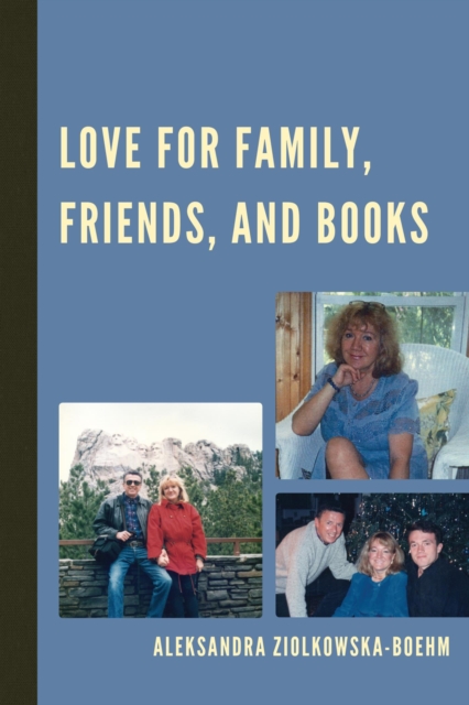 Book Cover for Love for Family, Friends, and Books by Aleksandra Ziolkowska-Boehm