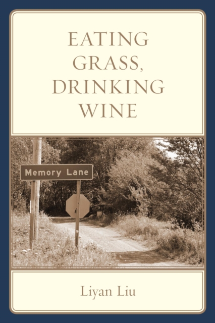 Book Cover for Eating Grass, Drinking Wine by Liu, Liyan