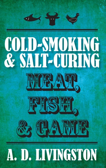 Book Cover for Cold-Smoking & Salt-Curing Meat, Fish, & Game by A. D. Livingston