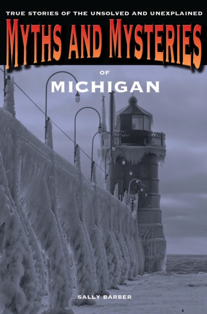 Book Cover for Myths and Mysteries of Michigan by Sally Barber