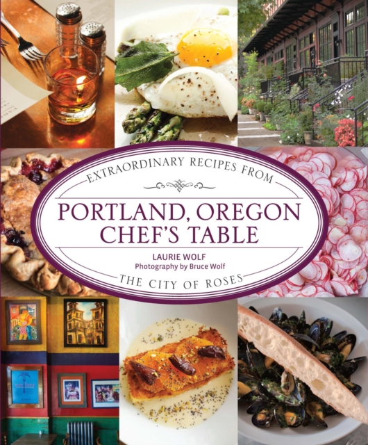 Book Cover for Portland, Oregon Chef's Table by Laurie Wolf