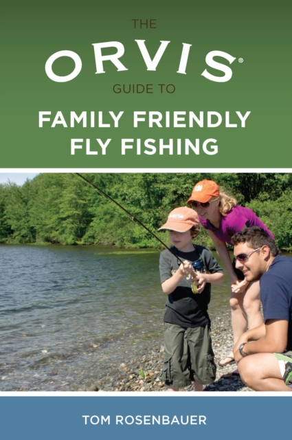 Book Cover for Orvis Guide to Family Friendly Fly Fishing by Tom Rosenbauer