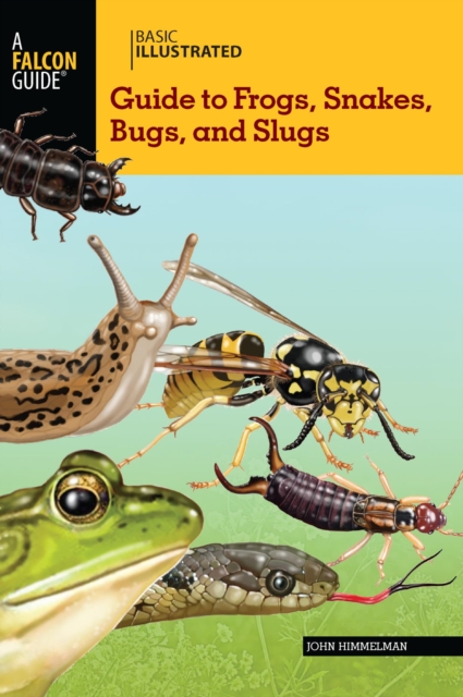 Book Cover for Basic Illustrated Guide to Frogs, Snakes, Bugs, and Slugs by John Himmelman