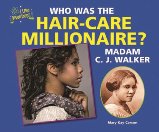 Who Was the Hair-Care Millionaire? Madam C.J. Walker