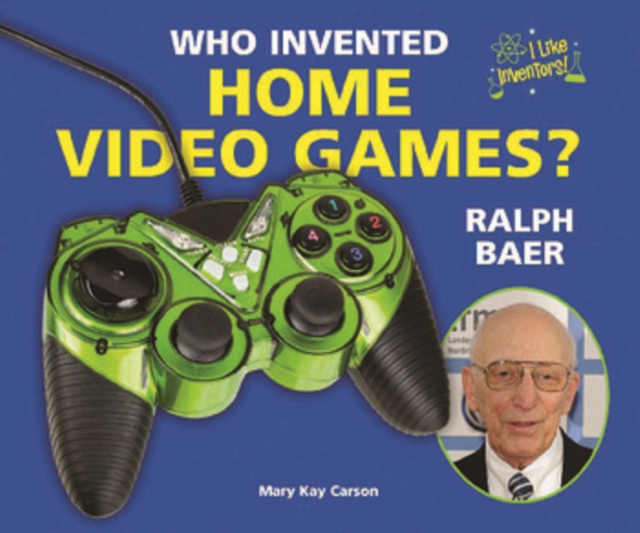 Book Cover for Who Invented Home Video Games? Ralph Baer by Carson, Mary Kay