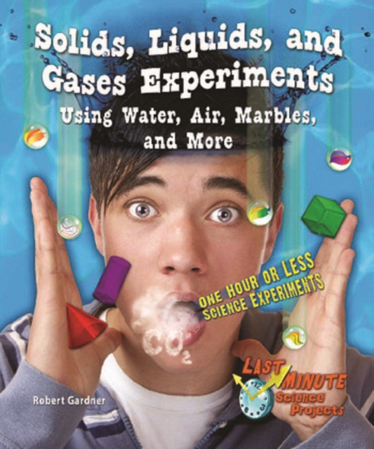 Solids, Liquids, and Gases Experiments Using Water, Air, Marbles, and More