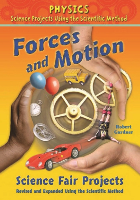 Book Cover for Forces and Motion Science Fair Projects, Using the Scientific Method by Robert Gardner