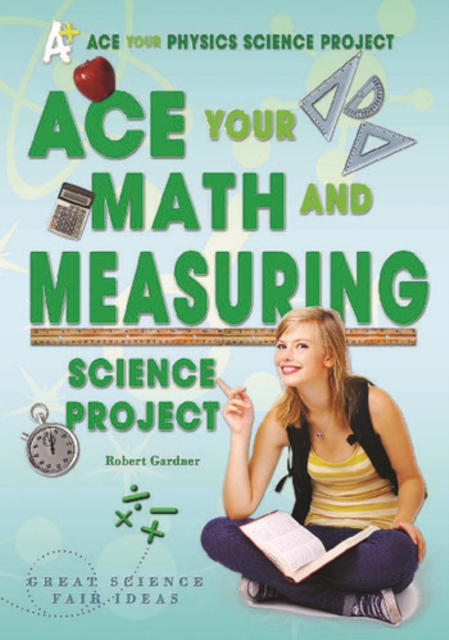 Book Cover for Ace Your Math and Measuring Science Project by Robert Gardner