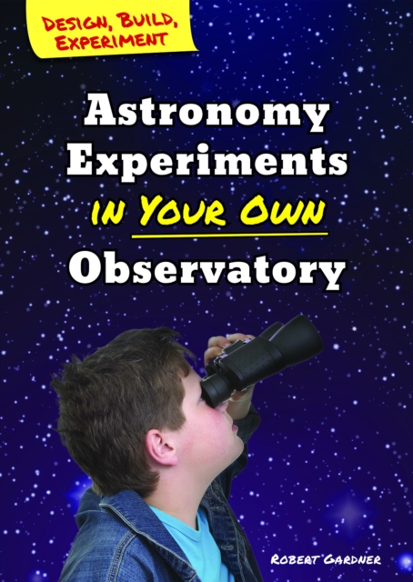 Book Cover for Astronomy Experiments in Your Own Observatory by Robert Gardner