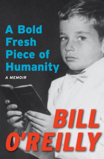 Book Cover for Bold Fresh Piece of Humanity by O'Reilly, Bill