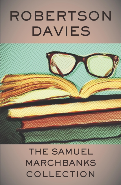 Book Cover for Samuel Marchbanks Collection by Robertson Davies