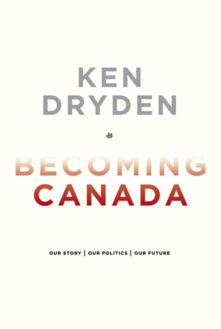 Book Cover for Becoming Canada by Ken Dryden