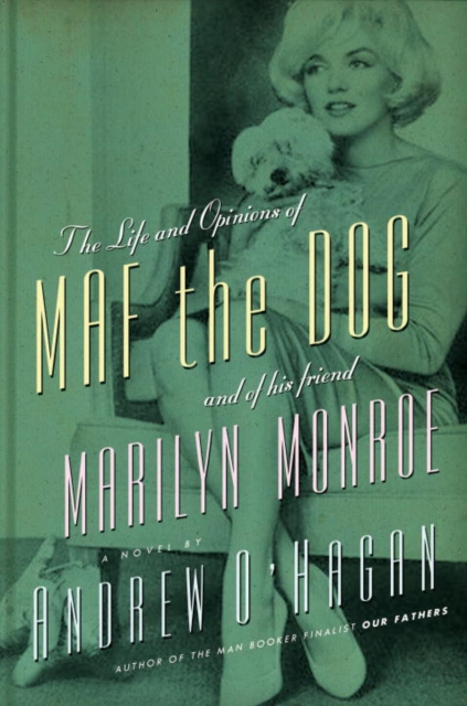 Book Cover for Life and Opinions of Maf the Dog, and of His Friend Marilyn Monroe by Andrew O'Hagan