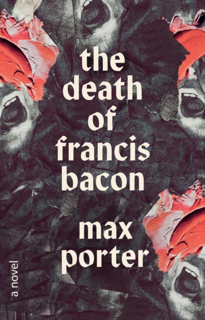 Book Cover for Death of Francis Bacon by Max Porter