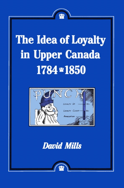 Book Cover for Idea of Loyalty in Upper Canada, 1784-1850 by David Mills