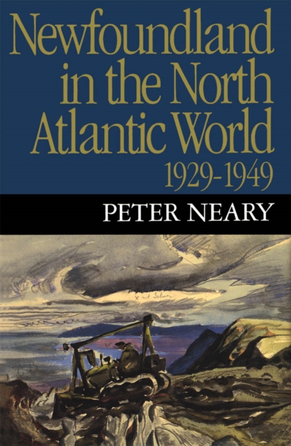 Book Cover for Newfoundland in the North Atlantic World, 1929-1949 by Peter Neary