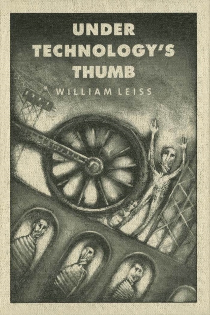 Book Cover for Under Technology's Thumb by William Leiss